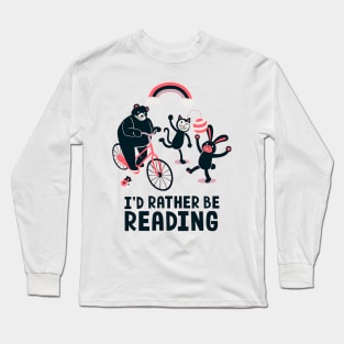 I d Rather Be Reading Long Sleeve T-Shirt